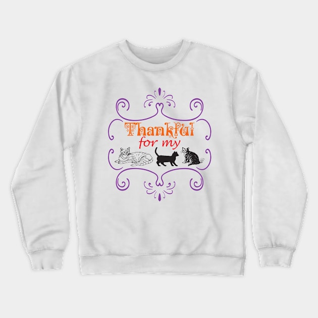 Thankful for my Cats Cat Lover Pet Lovers Pets are Family Crewneck Sweatshirt by CoolFactorMerch